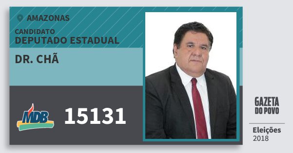 Santinho Dr. Chã 15131 (MDB) Deputado Estadual | Amazonas | Eleições 2018 Santinho Dr. Chã 15131 (MDB) Deputado Estadual | Amazonas | Eleições 2018