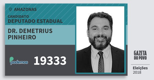 Santinho Dr. Demetrius Pinheiro 19333 (PODE) Deputado Estadual | Amazonas | Eleições 2018 Santinho Dr. Demetrius Pinheiro 19333 (PODE) Deputado Estadual | Amazonas | Eleições 2018