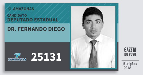 Santinho Dr. Fernando Diego 25131 (DEM) Deputado Estadual | Amazonas | Eleições 2018 Santinho Dr. Fernando Diego 25131 (DEM) Deputado Estadual | Amazonas | Eleições 2018