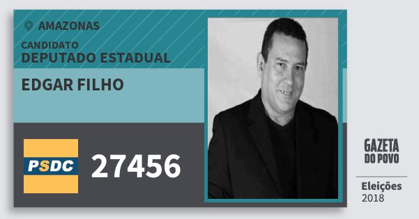 Santinho Edgar Filho 27456 (DC) Deputado Estadual | Amazonas | Eleições 2018 Santinho Edgar Filho 27456 (DC) Deputado Estadual | Amazonas | Eleições 2018