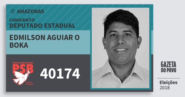 Santinho Edmilson Aguiar O Boka 40174 (PSB) Deputado Estadual | Amazonas | Eleições 2018 Santinho Edmilson Aguiar O Boka 40174 (PSB) Deputado Estadual | Amazonas | Eleições 2018