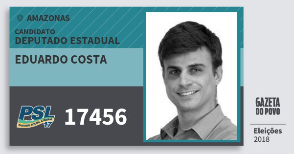 Santinho Eduardo Costa 17456 (PSL) Deputado Estadual | Amazonas | Eleições 2018 Santinho Eduardo Costa 17456 (PSL) Deputado Estadual | Amazonas | Eleições 2018