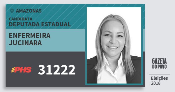 Santinho Enfermeira Jucinara 31222 (PHS) Deputada Estadual | Amazonas | Eleições 2018 Santinho Enfermeira Jucinara 31222 (PHS) Deputada Estadual | Amazonas | Eleições 2018