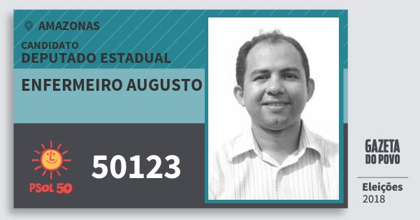 Santinho Enfermeiro Augusto 50123 (PSOL) Deputado Estadual | Amazonas | Eleições 2018 Santinho Enfermeiro Augusto 50123 (PSOL) Deputado Estadual | Amazonas | Eleições 2018