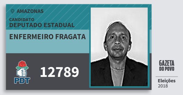 Santinho Enfermeiro Fragata 12789 (PDT) Deputado Estadual | Amazonas | Eleições 2018 Santinho Enfermeiro Fragata 12789 (PDT) Deputado Estadual | Amazonas | Eleições 2018