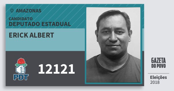 Santinho Erick Albert 12121 (PDT) Deputado Estadual | Amazonas | Eleições 2018 Santinho Erick Albert 12121 (PDT) Deputado Estadual | Amazonas | Eleições 2018