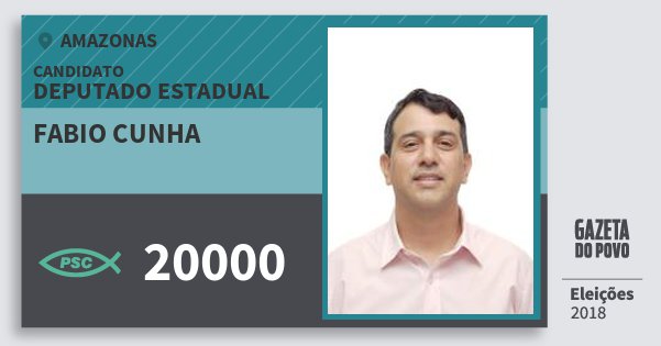 Santinho Fabio Cunha 20000 (PSC) Deputado Estadual | Amazonas | Eleições 2018 Santinho Fabio Cunha 20000 (PSC) Deputado Estadual | Amazonas | Eleições 2018