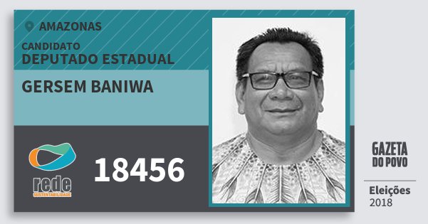 Santinho Gersem Baniwa 18456 (REDE) Deputado Estadual | Amazonas | Eleições 2018 Santinho Gersem Baniwa 18456 (REDE) Deputado Estadual | Amazonas | Eleições 2018