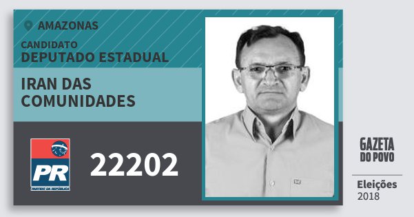 Santinho Iran das Comunidades 22202 (PR) Deputado Estadual | Amazonas | Eleições 2018 Santinho Iran das Comunidades 22202 (PR) Deputado Estadual | Amazonas | Eleições 2018