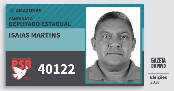 Santinho Isaias Martins 40122 (PSB) Deputado Estadual | Amazonas | Eleições 2018 Santinho Isaias Martins 40122 (PSB) Deputado Estadual | Amazonas | Eleições 2018