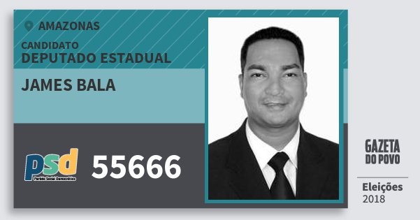 Santinho James Bala 55666 (PSD) Deputado Estadual | Amazonas | Eleições 2018 Santinho James Bala 55666 (PSD) Deputado Estadual | Amazonas | Eleições 2018