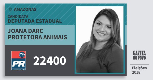 Santinho Joana Darc Protetora Animais 22400 (PR) Deputada Estadual | Amazonas | Eleições 2018 Santinho Joana Darc Protetora Animais 22400 (PR) Deputada Estadual | Amazonas | Eleições 2018