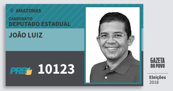 Santinho João Luiz 10123 (PRB) Deputado Estadual | Amazonas | Eleições 2018 Santinho João Luiz 10123 (PRB) Deputado Estadual | Amazonas | Eleições 2018