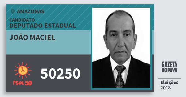 Santinho João Maciel 50250 (PSOL) Deputado Estadual | Amazonas | Eleições 2018 Santinho João Maciel 50250 (PSOL) Deputado Estadual | Amazonas | Eleições 2018