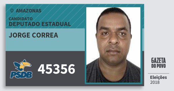 Santinho Jorge Correa 45356 (PSDB) Deputado Estadual | Amazonas | Eleições 2018 Santinho Jorge Correa 45356 (PSDB) Deputado Estadual | Amazonas | Eleições 2018
