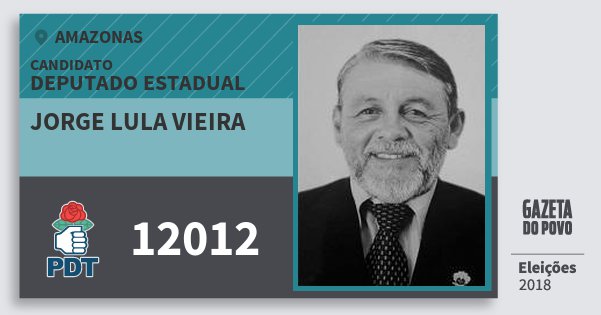 Santinho Jorge Lula Vieira 12012 (PDT) Deputado Estadual | Amazonas | Eleições 2018 Santinho Jorge Lula Vieira 12012 (PDT) Deputado Estadual | Amazonas | Eleições 2018