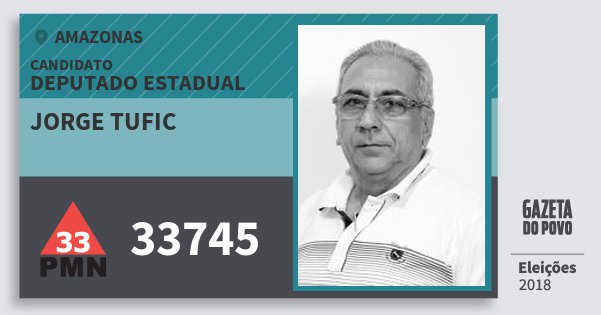 Santinho Jorge Tufic 33745 (PMN) Deputado Estadual | Amazonas | Eleições 2018 Santinho Jorge Tufic 33745 (PMN) Deputado Estadual | Amazonas | Eleições 2018