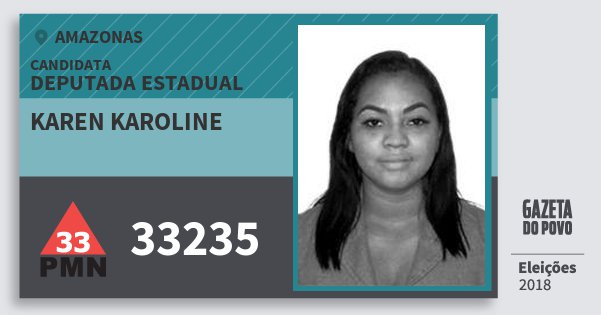 Santinho Karen Karoline 33235 (PMN) Deputada Estadual | Amazonas | Eleições 2018 Santinho Karen Karoline 33235 (PMN) Deputada Estadual | Amazonas | Eleições 2018