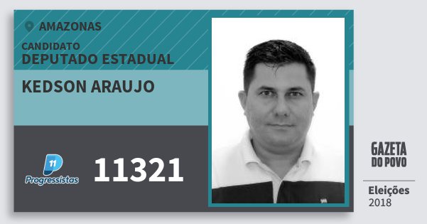 Santinho Kedson Araujo 11321 (PP) Deputado Estadual | Amazonas | Eleições 2018 Santinho Kedson Araujo 11321 (PP) Deputado Estadual | Amazonas | Eleições 2018