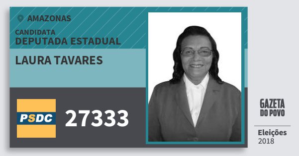 Santinho Laura Tavares 27333 (DC) Deputada Estadual | Amazonas | Eleições 2018 Santinho Laura Tavares 27333 (DC) Deputada Estadual | Amazonas | Eleições 2018