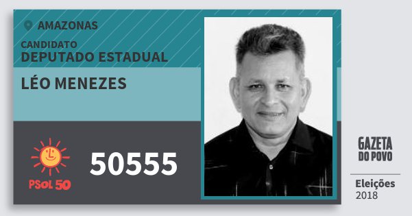 Santinho Léo Menezes 50555 (PSOL) Deputado Estadual | Amazonas | Eleições 2018 Santinho Léo Menezes 50555 (PSOL) Deputado Estadual | Amazonas | Eleições 2018