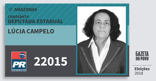 Santinho Lúcia Campelo 22015 (PR) Deputada Estadual | Amazonas | Eleições 2018 Santinho Lúcia Campelo 22015 (PR) Deputada Estadual | Amazonas | Eleições 2018
