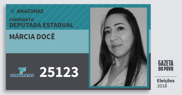 Santinho Márcia Docê 25123 (DEM) Deputada Estadual | Amazonas | Eleições 2018 Santinho Márcia Docê 25123 (DEM) Deputada Estadual | Amazonas | Eleições 2018