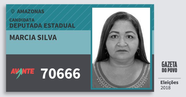 Santinho Marcia Silva 70666 (AVANTE) Deputada Estadual | Amazonas | Eleições 2018 Santinho Marcia Silva 70666 (AVANTE) Deputada Estadual | Amazonas | Eleições 2018