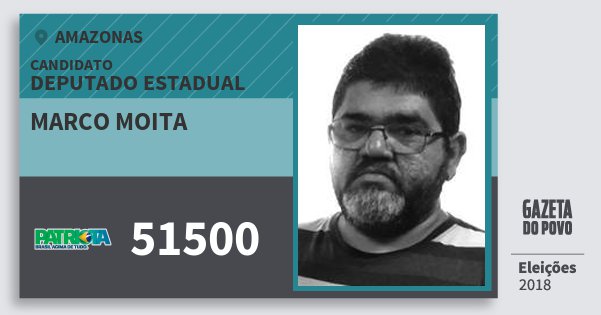 Santinho Marco Moita 51500 (PATRI) Deputado Estadual | Amazonas | Eleições 2018 Santinho Marco Moita 51500 (PATRI) Deputado Estadual | Amazonas | Eleições 2018
