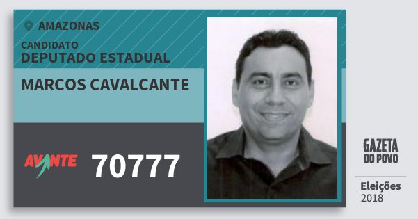 Santinho Marcos Cavalcante 70777 (AVANTE) Deputado Estadual | Amazonas | Eleições 2018 Santinho Marcos Cavalcante 70777 (AVANTE) Deputado Estadual | Amazonas | Eleições 2018