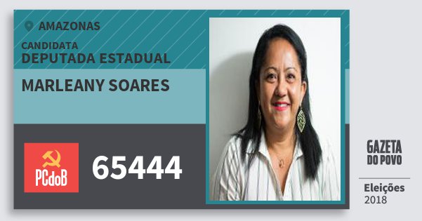 Santinho Marleany Soares 65444 (PC do B) Deputada Estadual | Amazonas | Eleições 2018 Santinho Marleany Soares 65444 (PC do B) Deputada Estadual | Amazonas | Eleições 2018