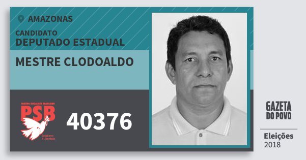 Santinho Mestre Clodoaldo 40376 (PSB) Deputado Estadual | Amazonas | Eleições 2018 Santinho Mestre Clodoaldo 40376 (PSB) Deputado Estadual | Amazonas | Eleições 2018