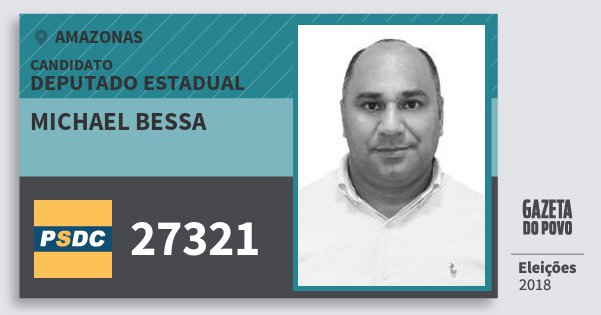 Santinho Michael Bessa 27321 (DC) Deputado Estadual | Amazonas | Eleições 2018 Santinho Michael Bessa 27321 (DC) Deputado Estadual | Amazonas | Eleições 2018