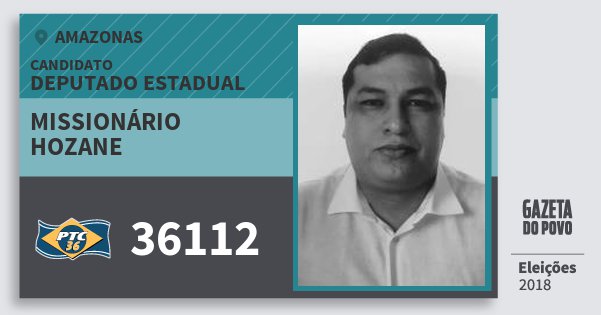 Santinho Missionário Hozane 36112 (PTC) Deputado Estadual | Amazonas | Eleições 2018 Santinho Missionário Hozane 36112 (PTC) Deputado Estadual | Amazonas | Eleições 2018
