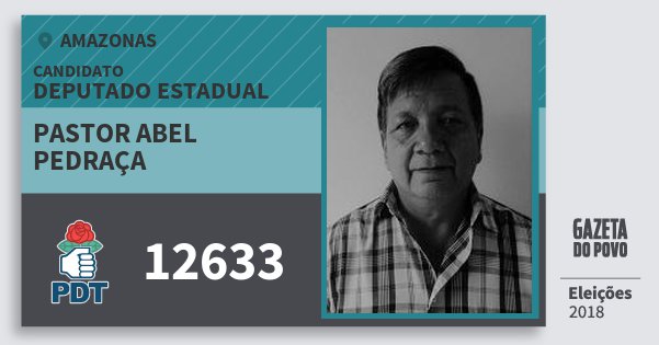 Santinho Pastor Abel Pedraça 12633 (PDT) Deputado Estadual | Amazonas | Eleições 2018 Santinho Pastor Abel Pedraça 12633 (PDT) Deputado Estadual | Amazonas | Eleições 2018