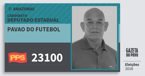 Santinho Pavao do Futebol 23100 (PPS) Deputado Estadual | Amazonas | Eleições 2018 Santinho Pavao do Futebol 23100 (PPS) Deputado Estadual | Amazonas | Eleições 2018