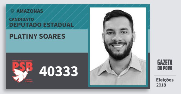 Santinho Platiny Soares 40333 (PSB) Deputado Estadual | Amazonas | Eleições 2018 Santinho Platiny Soares 40333 (PSB) Deputado Estadual | Amazonas | Eleições 2018