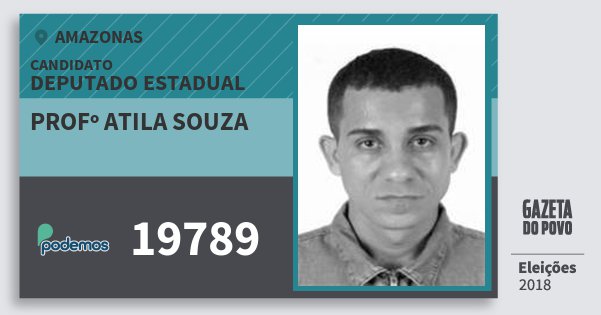 Santinho Profº Atila Souza 19789 (PODE) Deputado Estadual | Amazonas | Eleições 2018 Santinho Profº Atila Souza 19789 (PODE) Deputado Estadual | Amazonas | Eleições 2018