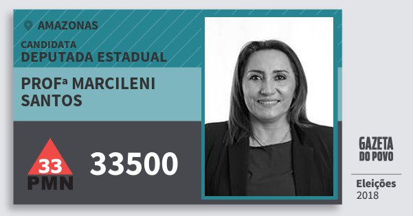Santinho Profª Marcileni Santos 33500 (PMN) Deputada Estadual | Amazonas | Eleições 2018 Santinho Profª Marcileni Santos 33500 (PMN) Deputada Estadual | Amazonas | Eleições 2018