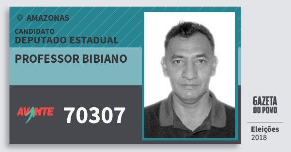 Santinho Professor Bibiano 70307 (AVANTE) Deputado Estadual | Amazonas | Eleições 2018 Santinho Professor Bibiano 70307 (AVANTE) Deputado Estadual | Amazonas | Eleições 2018