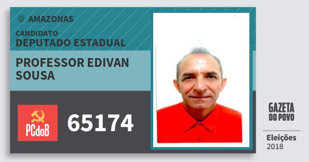 Santinho Professor Edivan Sousa 65174 (PC do B) Deputado Estadual | Amazonas | Eleições 2018 Santinho Professor Edivan Sousa 65174 (PC do B) Deputado Estadual | Amazonas | Eleições 2018