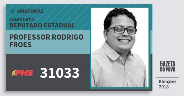 Santinho Professor Rodrigo Froes 31033 (PHS) Deputado Estadual | Amazonas | Eleições 2018 Santinho Professor Rodrigo Froes 31033 (PHS) Deputado Estadual | Amazonas | Eleições 2018