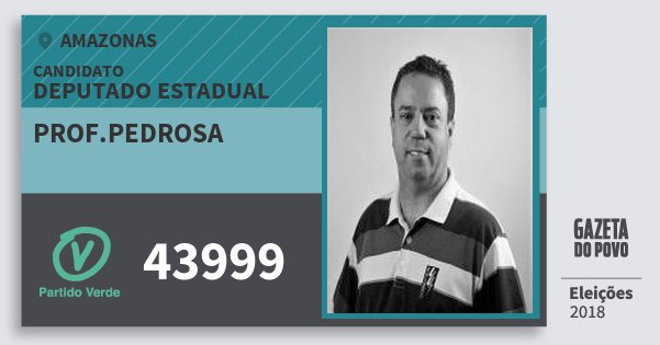 Santinho Prof.pedrosa 43999 (PV) Deputado Estadual | Amazonas | Eleições 2018 Santinho Prof.pedrosa 43999 (PV) Deputado Estadual | Amazonas | Eleições 2018