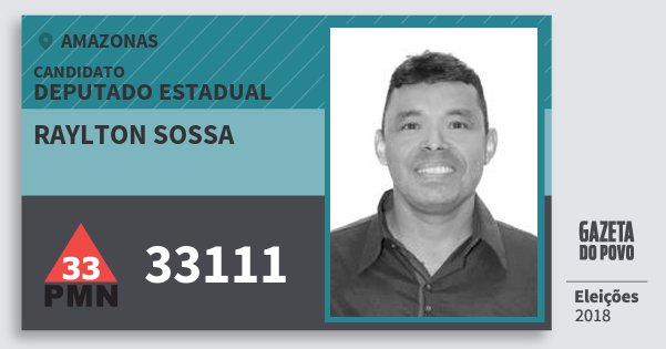 Santinho Raylton Sossa 33111 (PMN) Deputado Estadual | Amazonas | Eleições 2018 Santinho Raylton Sossa 33111 (PMN) Deputado Estadual | Amazonas | Eleições 2018