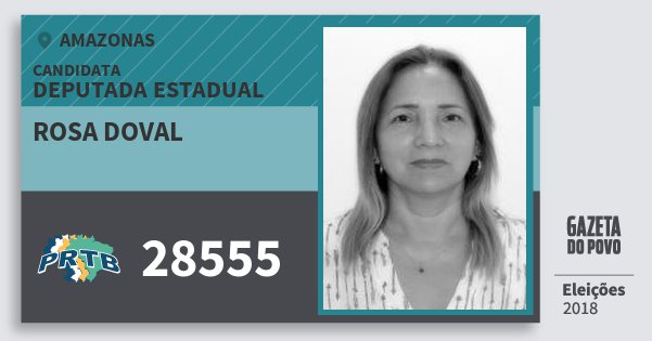 Santinho Rosa Doval 28555 (PRTB) Deputada Estadual | Amazonas | Eleições 2018 Santinho Rosa Doval 28555 (PRTB) Deputada Estadual | Amazonas | Eleições 2018