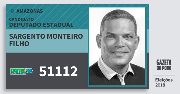 Santinho Sargento Monteiro Filho 51112 (PATRI) Deputado Estadual | Amazonas | Eleições 2018 Santinho Sargento Monteiro Filho 51112 (PATRI) Deputado Estadual | Amazonas | Eleições 2018
