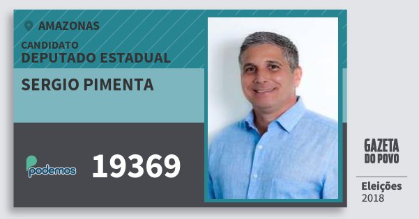 Santinho Sergio Pimenta 19369 (PODE) Deputado Estadual | Amazonas | Eleições 2018 Santinho Sergio Pimenta 19369 (PODE) Deputado Estadual | Amazonas | Eleições 2018