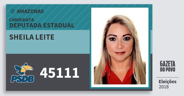 Santinho Sheila Leite 45111 (PSDB) Deputada Estadual | Amazonas | Eleições 2018 Santinho Sheila Leite 45111 (PSDB) Deputada Estadual | Amazonas | Eleições 2018
