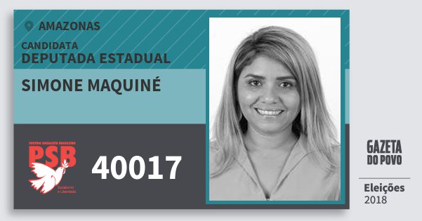Santinho Simone Maquiné 40017 (PSB) Deputada Estadual | Amazonas | Eleições 2018 Santinho Simone Maquiné 40017 (PSB) Deputada Estadual | Amazonas | Eleições 2018