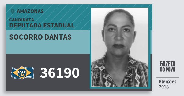Santinho Socorro Dantas 36190 (PTC) Deputada Estadual | Amazonas | Eleições 2018 Santinho Socorro Dantas 36190 (PTC) Deputada Estadual | Amazonas | Eleições 2018